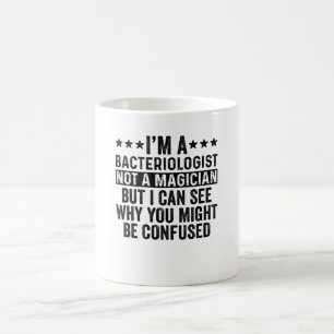 I'm A Bacteriologist Not A Magician Funny Coffee Mug