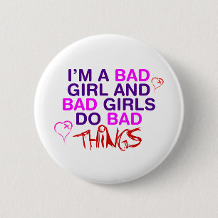 Im A Bad Girl And Bad Girls Do Bad Things - EMO 2 Inch Round Button