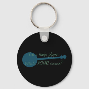 I'm a Banjo Player, What's Your Excuse? Keychain