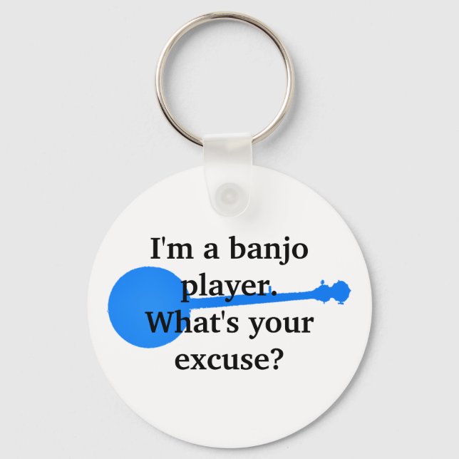 I'm a Banjo Player, What's Your Excuse? Keychain (Front)