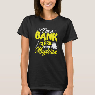 I'm A Bank Clerk Not A Magician Finance Bookkeeper T-Shirt