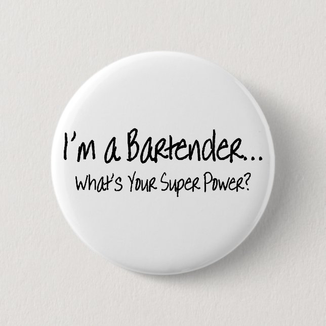Im A Bartender  Whats Your Super Power 2 Inch Round Button (Front)