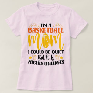 I'm A Basketball Mom Cute Mother Sports Fan Funny T-Shirt
