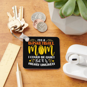 I'm A Basketball Mom I Could Be Quiet Mothers day Keychain