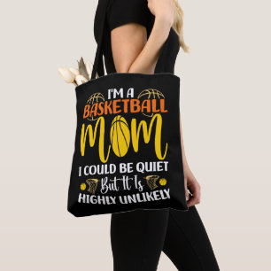 I'm A Basketball Mom I Could Be Quiet Mothers day  Tote Bag