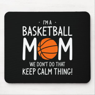 Im A Basketball Mom We Dont Do That Keep Calm Th Mouse Pad