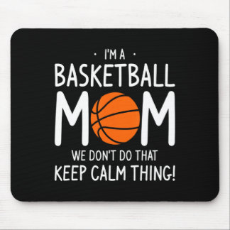 Im A Basketball Mom We Dont Do That Keep Calm Th  Mouse Pad