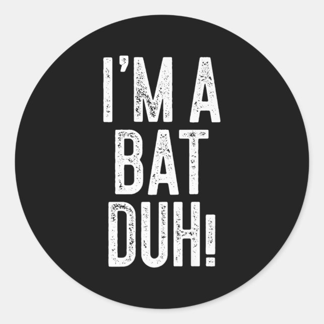 I'm A Bat Duh! Shirt Adult Men Women Kids Bat Cost Classic Round Sticker (Front)