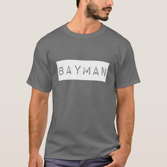I'm a Bayman T-Shirt (Front)