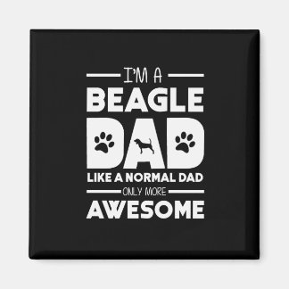 I'm A Beagle Dad Only More Awesome Magnet
