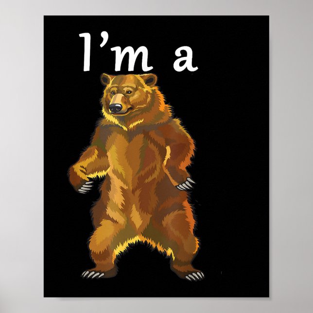 I'm a Bear Grizzly and Brown Bears Poster (Front)