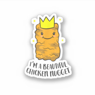 I'm A Beautiful Chicken Nugget Funny Chicken Nugge