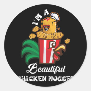 I'm A Beautiful Chicken Nugget Nug Life Classic Round Sticker