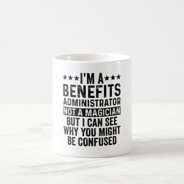 I'm A Benefits Administrator Not A Magician Funny Coffee Mug (Center)
