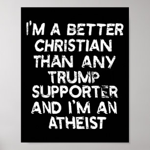 I'm A Better Christian Than Any Trump Supporter An Poster