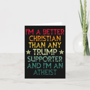 I'm A Better Christian Than Any Trump Supporter I' Card
