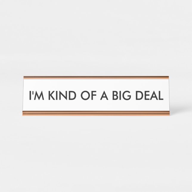 I'm a Big Deal Desk Name Plate (Front)