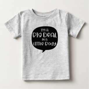 I'm A Big Deal In A Little Body Funny Baby T-Shirt