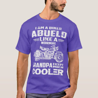 I'm A Biker Abuelo Grandpa Funny Fathers Day Motor T-Shirt