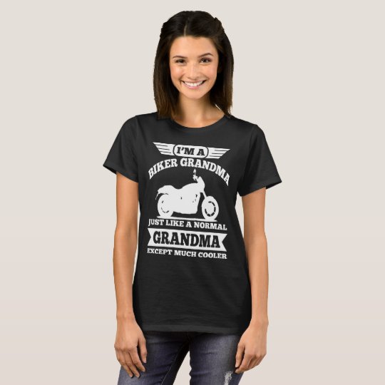 I'M A BIKER GRANDMA JUST LIKE A NORMAL GRANDMA T-Shirt