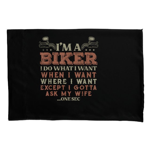 Im A Biker I Do What I Want Funny Motorcycle Motor Pillowcase (Front)