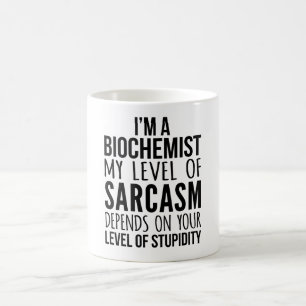 I'M A Biochemist My Level Of Sarcasm  Coffee Mug