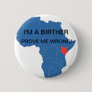 I'M A BIRTHER, PROVE ME WRONG! 2 INCH ROUND BUTTON
