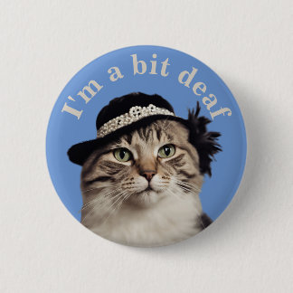 I'm a bit deaf cat badge hearing deafness aware 2 inch round button