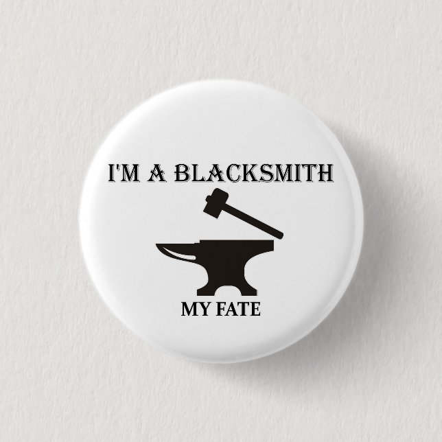  I'm a blacksmith my fate. 1 Inch Round Button (Front)