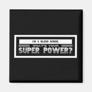 +I'm A Blood Donor, What's Your Super Power? Magnet