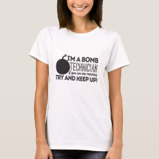 I'm A Bomb Technician If You See Me Running Try An T-Shirt
