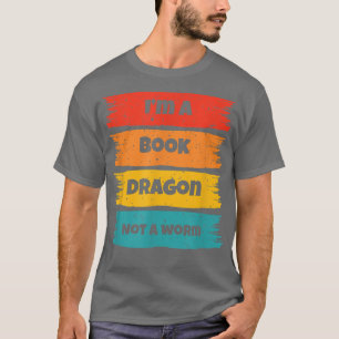 I'm A Book Dragon Not A Worm Book Lover648 T-Shirt