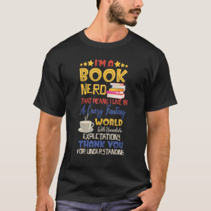 I'm a Book Nerd Book  Literature Crazy Fantasy Wor T-Shirt
