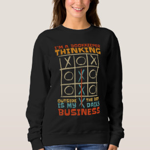I'm A Bookkeeper Thinking Outside The Box Is My Bu Sweatshirt
