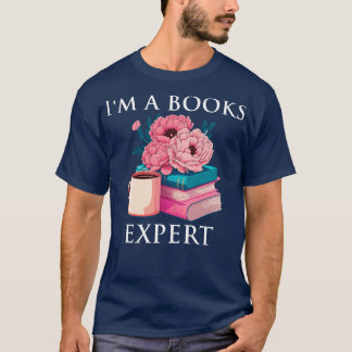 Im A Books Expert T-Shirt
