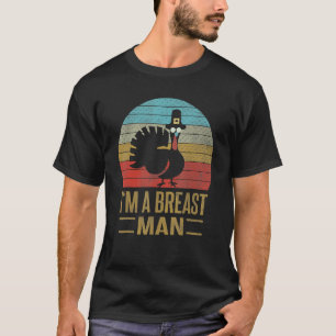 I'm A Breast Man Retro Vintage Turkey Thanksgivin T-Shirt