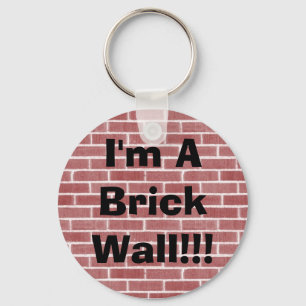 I'm A Brick Wall!!! Keychain
