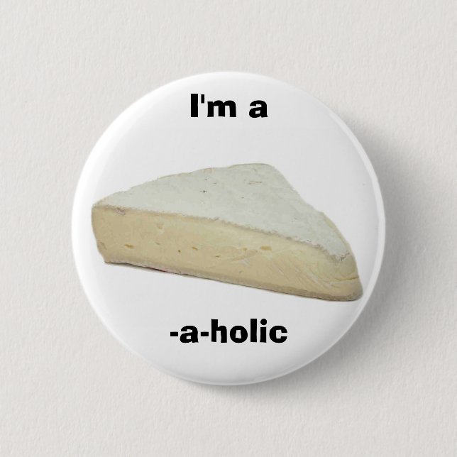 I'm a brie-a-holic 2 inch round button (Front)