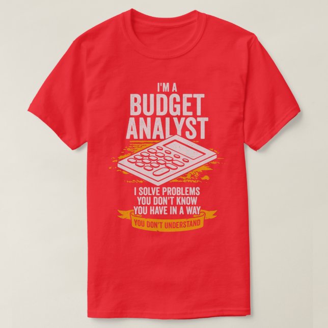 Im A Budget Analyst Gift  T-Shirt (Design Front)