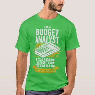 Im A Budget Analyst Gift  T-Shirt