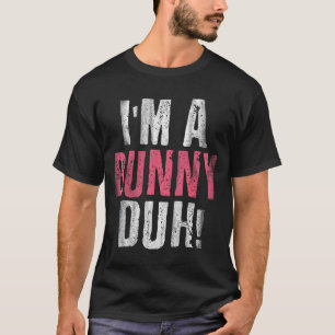 Im A Bunny Duh Funny Halloween Costume T-Shirt