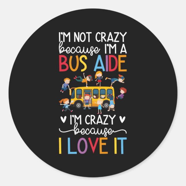 I'M A Bus Aide School Bus Aide Classic Round Sticker (Front)