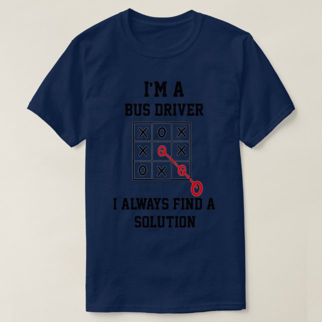 Im A Bus Driver I Always Find A Solution T-Shirt (Design Front)