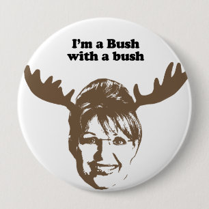 I'm a Bush with a bush 4 Inch Round Button