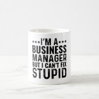 I'M A Business Manager But I Can't Fix Stupid