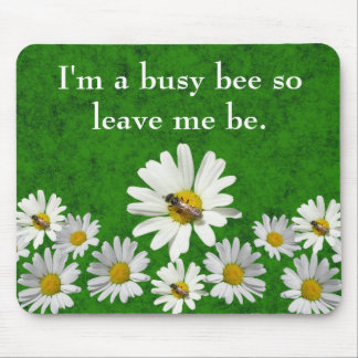 I'm a busy bee so leave me be mouse pad