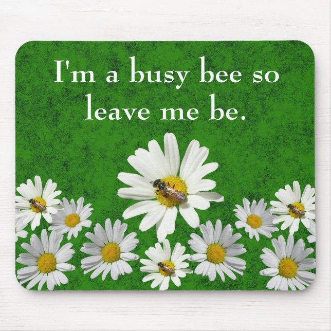 I'm a busy bee so leave me be mouse pad (Front)