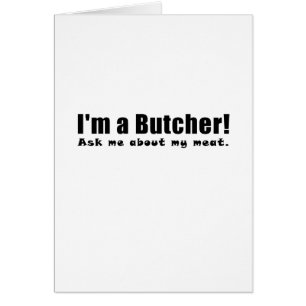 Im a Butcher Ask Me About My Meat