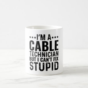 I'M A Cable Technician But I Can't Fix Stupid Coffee Mug
