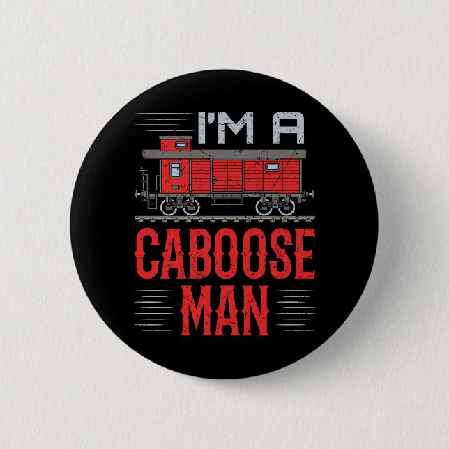 I'm a Caboose Man Model Train Collector  2 Inch Round Button (Front)